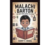MALACHI BARTON: THE BOY WHO LOVED TO LEARN ( KIDS BIOGRAPHY)