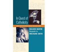 Malachi Martin Wolfgang Smith In Quest of Catholicity (Copertina rigida)