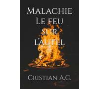 Malachie : Le feu sur l’autel: Le feu sur l'autel