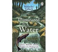 Malachy Tallack Illuminated By Water (Tascabile)