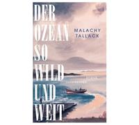 Malachy Tallack Klaus Berr Cornelius R Der Ozean so wild und weit: (Tascabile)