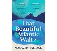 Malachy Tallack That Beautiful Atlantic Waltz (Tascabile)