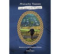 Malachy Trainor. I only went out for the paper: Memoirs of an Irish Republican Prisoner