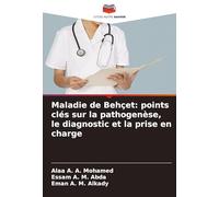 Maladie de Behçet: points clés sur la pathogenèse, le diagnostic et la prise en charge