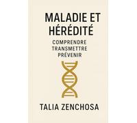 MALADIE ET HÉRÉDITÉ : COMPRENDRE, TRANSMETTRE, PRÉVENIR: Et si ce livre était le point de départ d’une vie plus légère ? Un guide essentiel pour ... la conscience plutôt que la répétition.