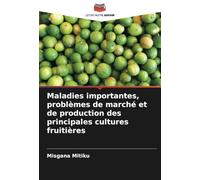 Maladies importantes, problèmes de marché et de production des principales cultures fruitières