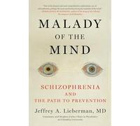 Jeffrey Lieberm Malady of the Mind Schizophrenia and the Path to Pre (Tascabile)