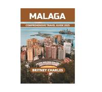 MALAGA COMPREHENSIVE TRAVEL GUIDE 2025
