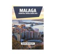 MALAGA ESSENTIAL TRAVEL GUIDE 2026