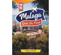 Málaga Guía de viaje 2026: Descubre joyas ocultas, lugares de interés histórico, consejos de viaje y experiencias vacacionales inolvidables
