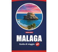 Malaga Guida Di Viaggio 2025: Luoghi da non perdere, ristoranti, esperienze locali e idee di avventura per esplorare la città spagnola