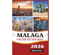 Malaga Guide de voyage 2026 (couleur): Découvrez les merveilles intemporelles de la Costa del Sol : des anciennes forteresses aux plages dorées et aux soirées tapas animées