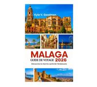 MALAGA GUIDE DE VOYAGE 2026: Découvrez le charme caché de l'Andalousie