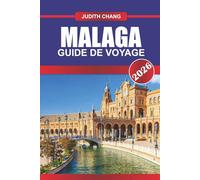 MALAGA GUIDE DE VOYAGE 2026: Explorez les stations balnéaires, le centre historique et les visites de tapas dans le sud de l'Espagne