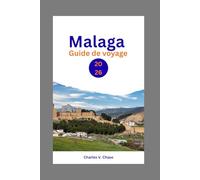 Malaga Guide De Voyage 2026: Votre guide indispensable pour découvrir la côte espagnole : itinéraires à petit budget, guide gastronomique, découverte ... et trésors cachés pour les visiteurs novices