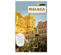 Malaga Guide de Voyage: Découvrez les plages, les trésors cachés, la gastronomie, les circuits pédestres, les attractions incontournables et les excursions d'une journée en Andalousie