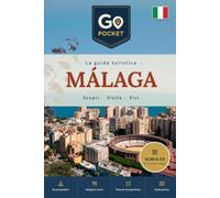 Malaga: La guida di viaggio completa: cosa vedere, itinerari, consigli pratici
