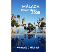 Malaga Reiseführer 2025: Erleben Sie die Reise Ihres Lebens im Nothafen