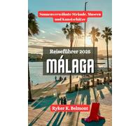 MÁLAGA Reiseführer 2025: Sonnenverwöhnte Strände, Museen und Kunstschätze