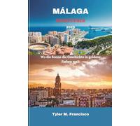 MÁLAGA REISEFÜHRER 2025: Wo die Sonne die Geschichte in goldene Farben malt