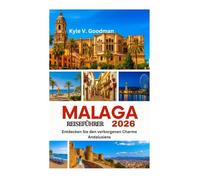 MALAGA REISEFÜHRER 2026: Entdecken Sie den verborgenen Charme Andalusiens