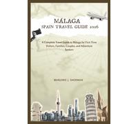 Málaga Spain Travel Guide 2026: A Complete Travel Guide to Málaga for First-Time Visitors, Families, Couples, and Adventure Seekers