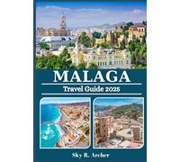 MALAGA TRAVEL GUIDE 2025: Explore Spain's Hidden Gem for Beaches, Culture, Food, and City Adventures