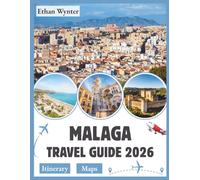 Malaga Travel Guide 2026: "Best Attractions, Beaches, Food"