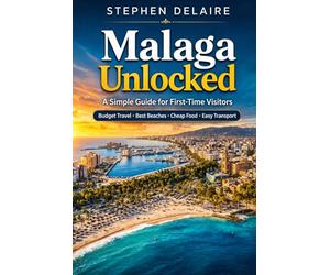 Malaga Unlocked: A Simple Guide for First-Time Visitors - Budget Travel,