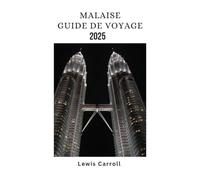 MALAISIE Guide de voyage 2025: Principales attractions, hébergements incontournables, cuisine locale et conseils pour les cartes SIM pour 2025