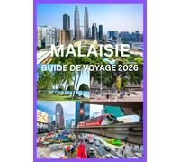 MALAISIE GUIDE DE VOYAGE 2026: Un manuel complet pour explorer la diversité de la Malaisie