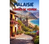 MALAISIE Guides de voyage2026: Explorez la Malaisie à votre propre rythme