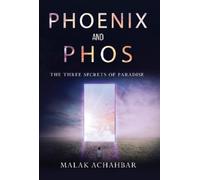 Malak Achahbar Phoenix and Phos, The Three Secrets of Paradise (Tascabile)