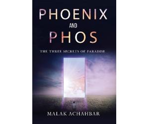 Malak Achahbar Phoenix and Phos, The Three Secrets of Paradise (Tascabile)