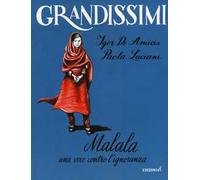 Malala. Una voce contro l'ignoranza. Ediz. a colori