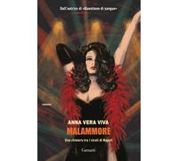 Malammore. Una chimera tra i vicoli di Napoli - Viva Anna Vera