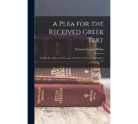 Malan, Solomon Caesar A Plea For The Received Greek Text: And For The Book NUOVO