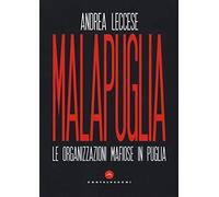 Malapuglia: Le organizzazioni mafiose in Puglia