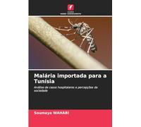 Malária importada para a Tunísia: Análise de casos hospitalares e percepções da sociedade