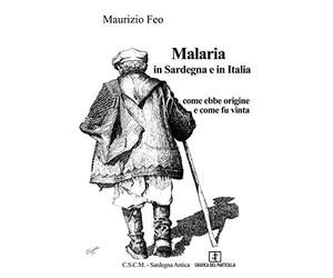 Malaria in Sardegna e in Italia. Come ebbe origine e come fu vinta