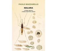 MALARIA - MAZZARELLO PAOLO - Neri Pozza