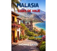 MALASIA Guías de viaje2026: Explorando Malasia a tu propio ritmo