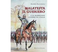Malatesta il gueriero e le horrende guerre de Italia