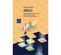 #malati. Com’è cambiato il nostro modo di stare male (o bene) nell’era dei social network