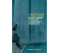 Malati di libertà. Storia delle evasioni dei prigionieri antifascisti dall'osped