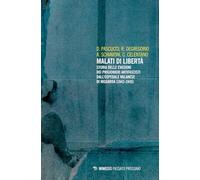 Malati di libertà. Storia delle evasioni dei prigionieri antifascisti dall'ospedale milanese di Niguarda (1943-1945)