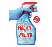 Malati di pulito. Segreti e soluzioni per prendersi cura della casa. Il li...