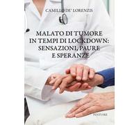 Malato di tumore in tempi di lockdown: sensazioni, paure e speranze