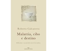 Malattia, cibo e destino. Riflessioni e racconti dal cuore di un medico