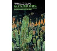 Libri Fasano Francesco - Malattia Come Identita. La Transizione Epidemiologica N